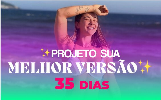 Projeto Sua Melhor Versão 35 Dias Natflix
